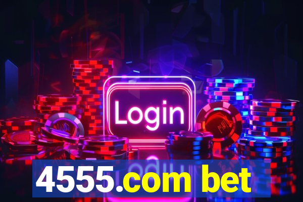 4555.com bet